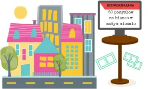 Kolorowe budynki małego miasta i ekran z napisem "BIZNESOMANIA: 50 pomysłów na biznes w małym mieście".