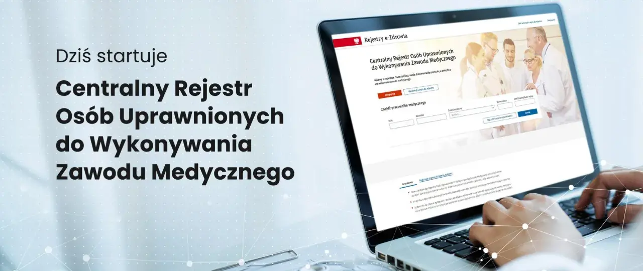 Centralny Rejestr Osób Uprawnionych do Wykonywania Zawodu Medycznego ułatwia weryfikację kwalifikacji. Wpis do rejestru daje pewność i bezpieczeństwo.